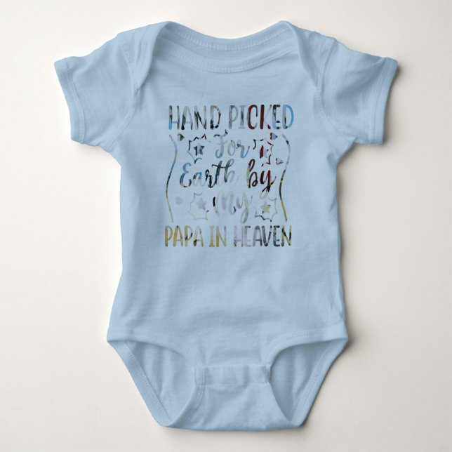 HAND PICKED FOR EARTH BY MY PAPA IN HEAVEN BABY BODYSUIT (Front)