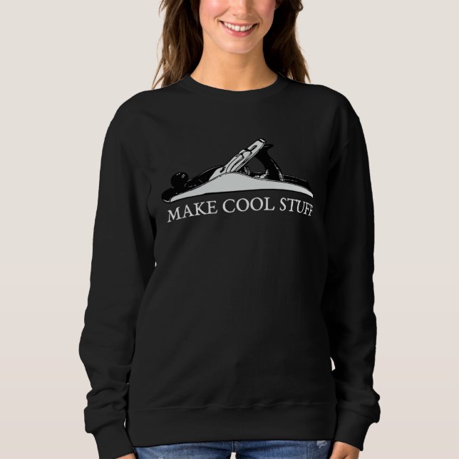 HAND PLANE MAKE COOLS STUFF WOODWORKING MAKER SWEATSHIRT (Front)