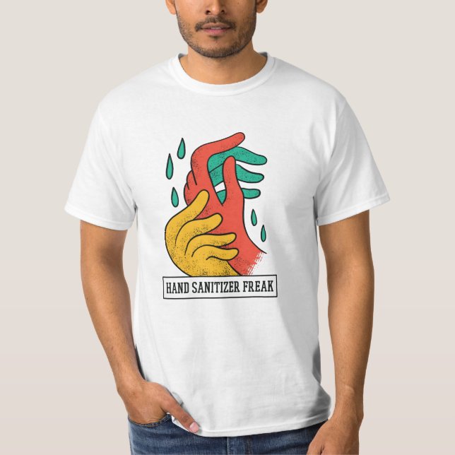 Hand Sanitizer Freak T-Shirt (Front)