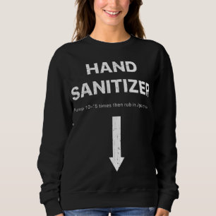 Hand Sanitizer funny adult humour mens Xmas gag Sweatshirt
