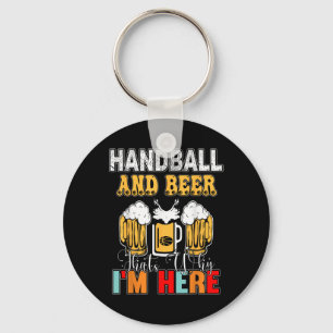 Handball And Beer Thats Why Im Here  Key Ring