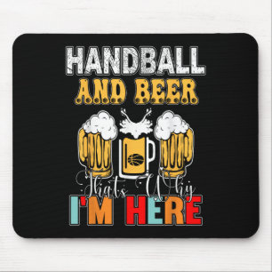 Handball And Beer Thats Why Im Here Mouse Pad