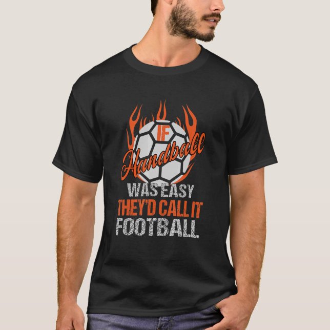 Handball Easy Its Football Handball Player Goalkee T-Shirt (Front)