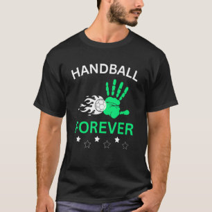Handball forever Handball player Handball team coa T-Shirt
