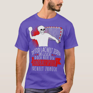 Handball Funny Saying With A Goal T-Shirt