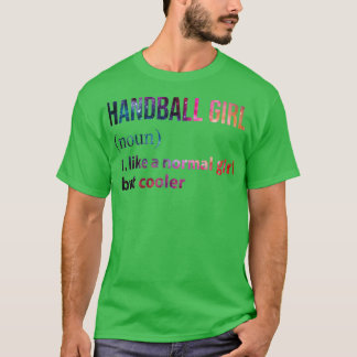 Handball Girl like a normal Girl but cooler galaxy T-Shirt
