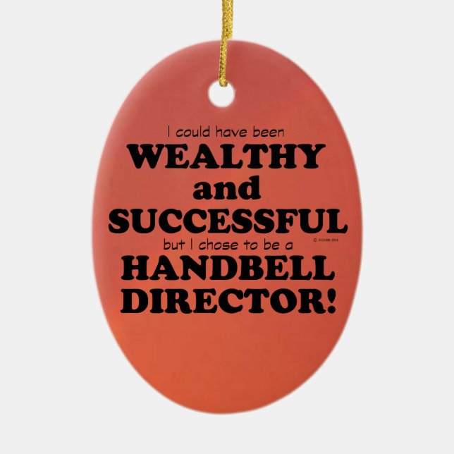 Handbell Director Wealthy & Successful Ceramic Orn Ceramic Ornament (Front)