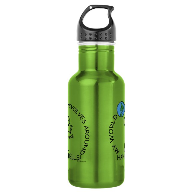 Handbells- World Revolves Around 532 Ml Water Bottle (Front)