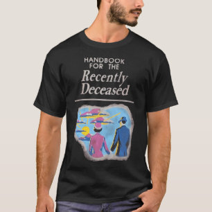 Handbook For The Recently Deceased T-Shirt