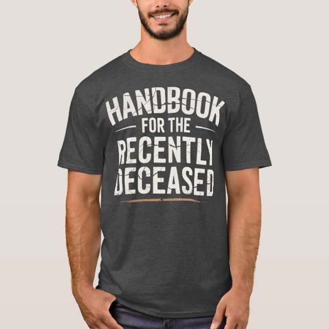 Handbook for the Recently Deceased T-Shirt (Front)