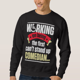 Handicap Humor Stand Comedian Disabled Survivor Wa Sweatshirt