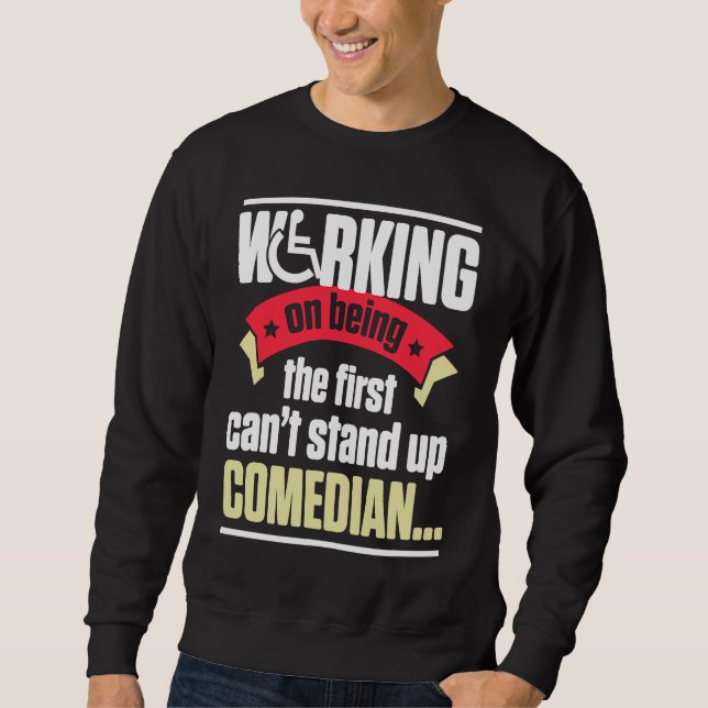 Handicap Humor Stand Comedian Disabled Survivor Wa Sweatshirt (Front)
