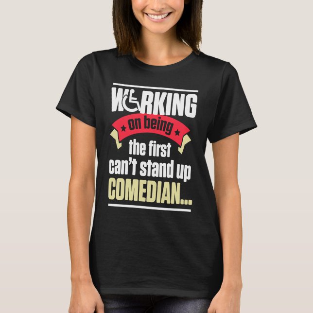 Handicap Humor Stand Comedian Disabled Survivor Wa T-Shirt (Front)