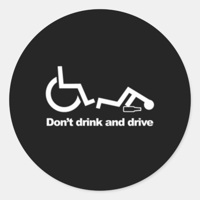 Handicap Wheelchair Don'T Drink And Drive Classic Round Sticker (Front)