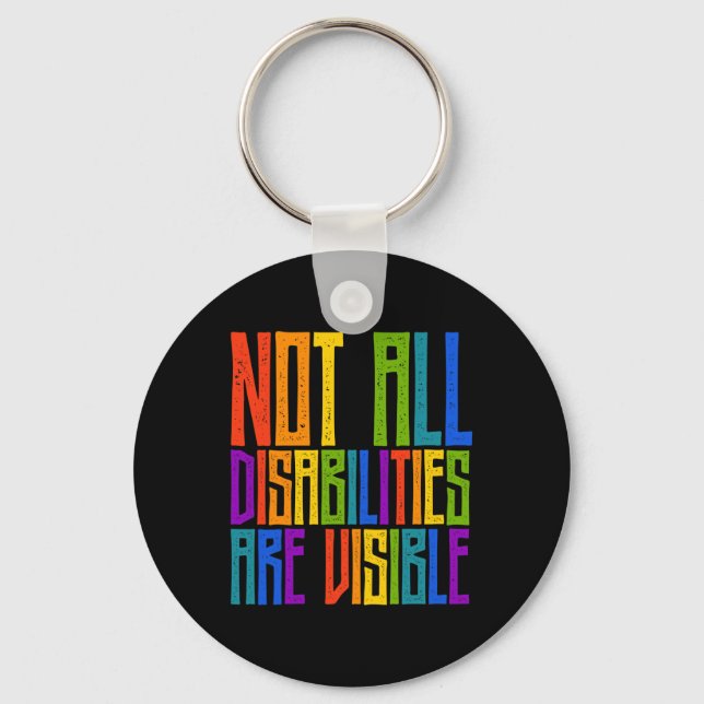Handicapped Awareness  Not All Disabilities Are Vi Key Ring (Front)