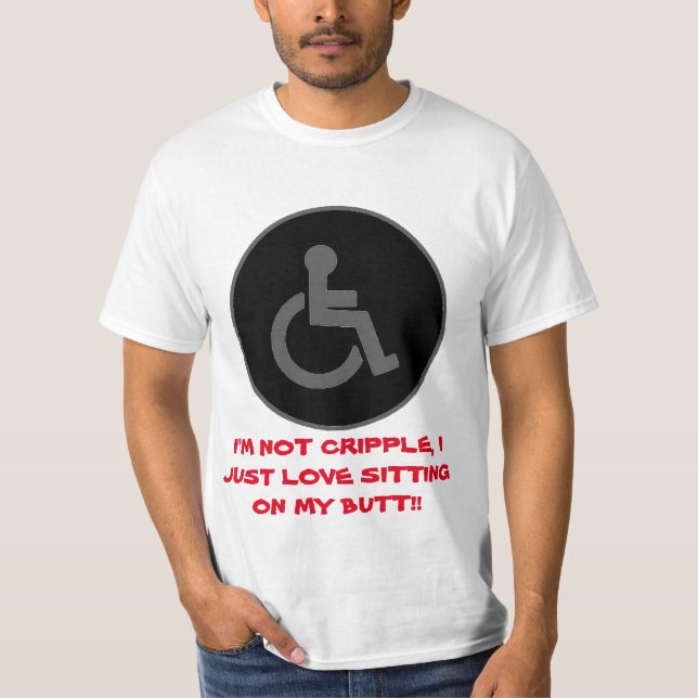 Handicapped Symbol - I'm Not Cripple T-Shirt (Front)
