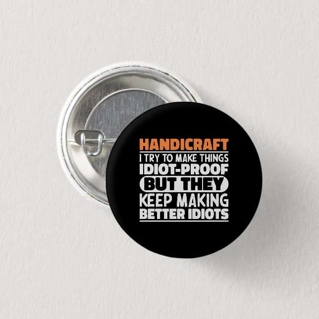Handicraft I Try To Make Things Funny Sayings  3 Cm Round Badge (Front & Back)