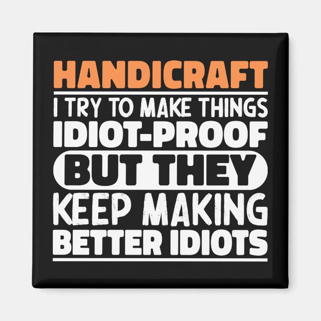 Handicraft I Try To Make Things Funny Sayings  Magnet (Front)