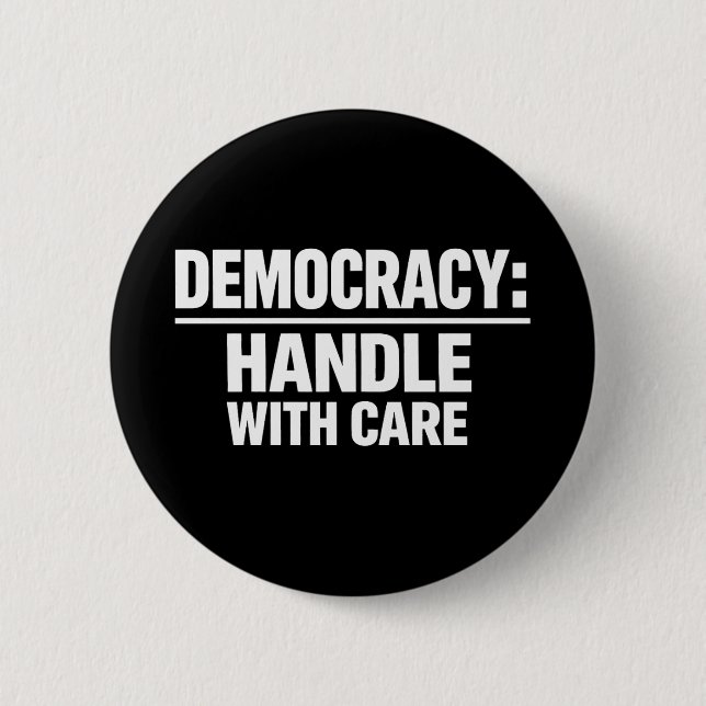 Handle Democracy With Care 6 Cm Round Badge (Front)