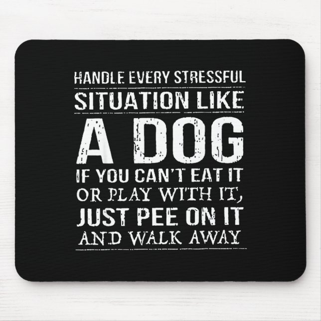 Handle Every Stressful Situation Like A Dog If You Mouse Pad (Front)