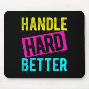 Handle Hard Better Motivational Positivity Slogan Mouse Pad