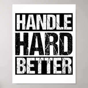 Handle Hard Better Motivational Sitivity Message  Poster