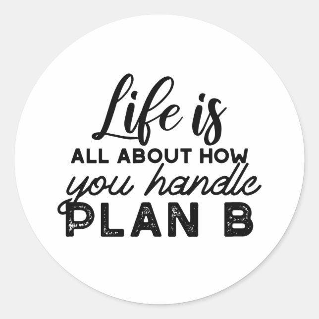 Handle Plan B Quotes Classic Round Sticker (Front)
