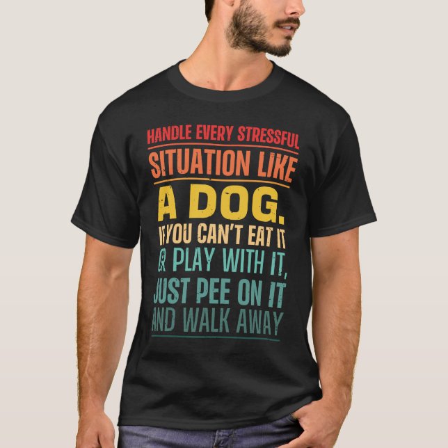 Handle Stress Like A Dog  Dog   for Men & Women T-Shirt (Front)