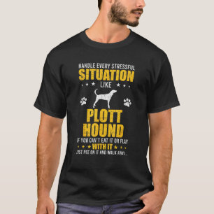 Handle Stressful Situation Plott Hound Dog Lovers T-Shirt