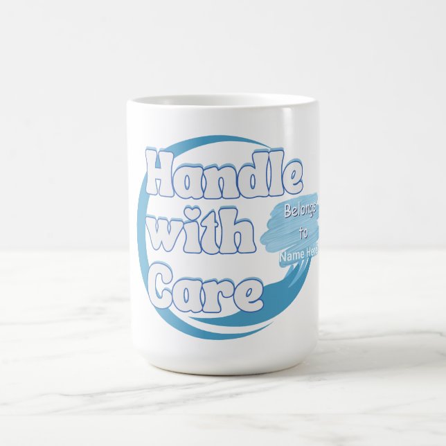 Handle With Care – Belongs to 'Name' Personalized Coffee Mug (Center)