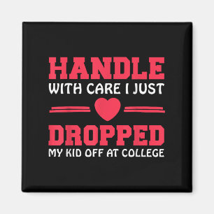 Handle With Care I Just Dropped My Kid Off At Coll Magnet