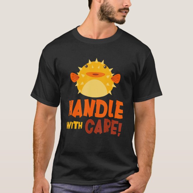 Handle With Care Puffer Fish  Blowfish Puffer Fish T-Shirt (Front)
