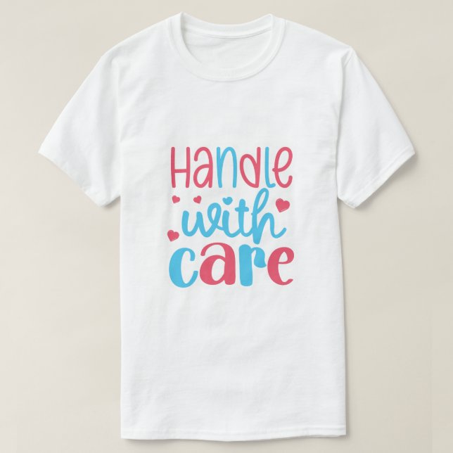 Handle with Care T-Shirt (Design Front)