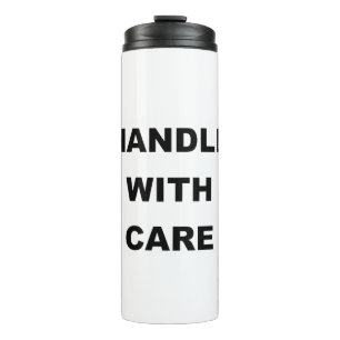 HANDLE WITH CARE THERMAL TUMBLER