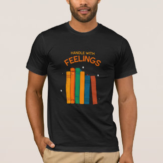 Handle With Feelings T-Shirt