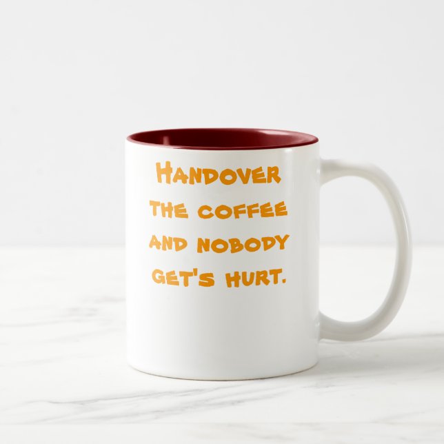 Handover the coffee and nobody get's hurt. Two-Tone coffee mug (Right)