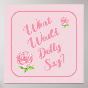 Handpainted Watercolor Rose WHAT WOULD DOLLY SAY? Poster