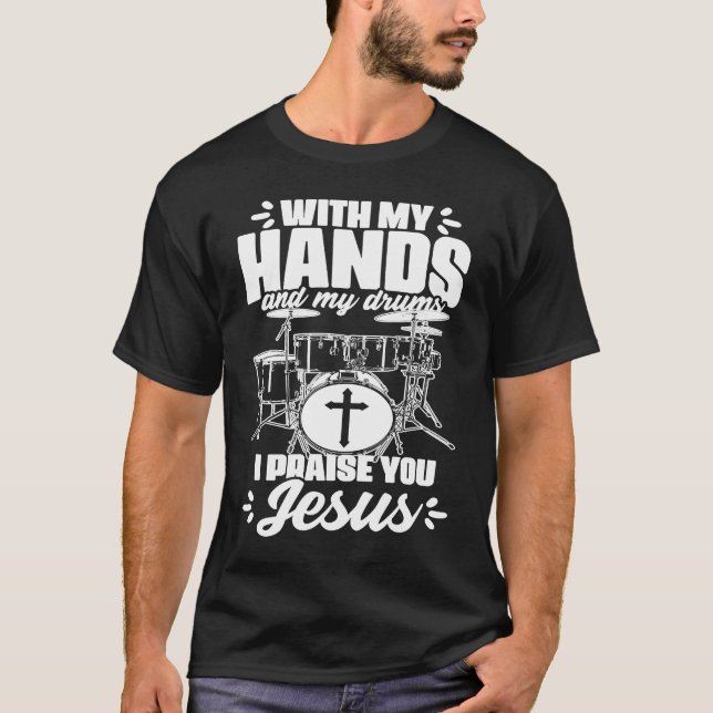 Hands And Drums Drumming Percussion Christian Drum T-Shirt (Front)