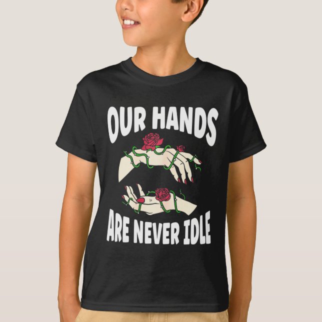 Hands Are Never Idle American Sign Language Asl  T-Shirt (Front)