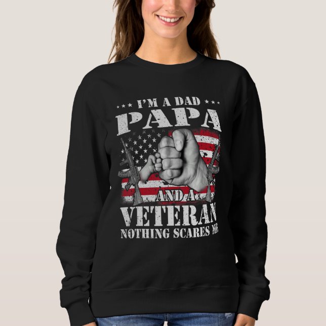 Hands Flag I m A Dad Papa And A Veteran Nothing Sc Sweatshirt (Front)
