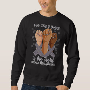 Hands My Wife's Fight Is My Fight Parkinson's Awar Sweatshirt