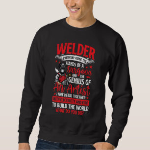 Hands Of A Surgeon Welder Funny Welding Men Women Sweatshirt