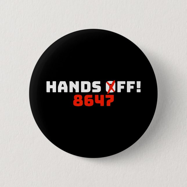 Hands Off 8647 Protest  6 Cm Round Badge (Front)