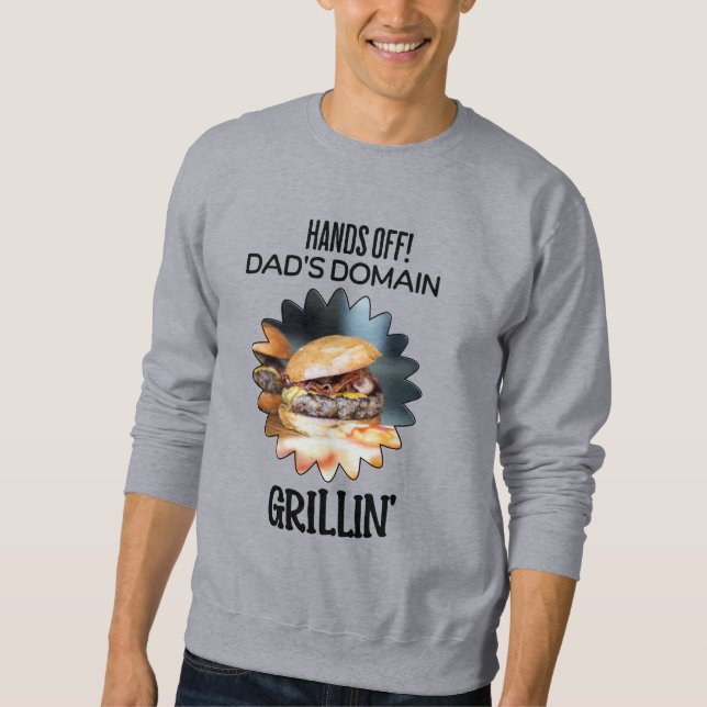 Hands Off! Dad's Domain Grillin' Sweatshirt (Front)
