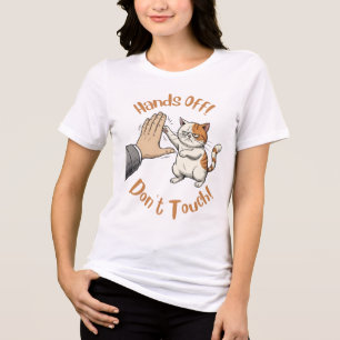 "Hands Off, Don't Touch", funny quote Tri-Blend Shirt