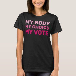 Hands Off Movement My Body My Choice My Vote T-Shirt