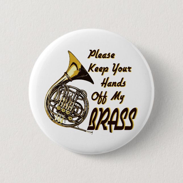 Hands off My Brass 6 Cm Round Badge (Front)