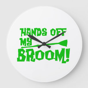 Hands Off My Broom Large Clock