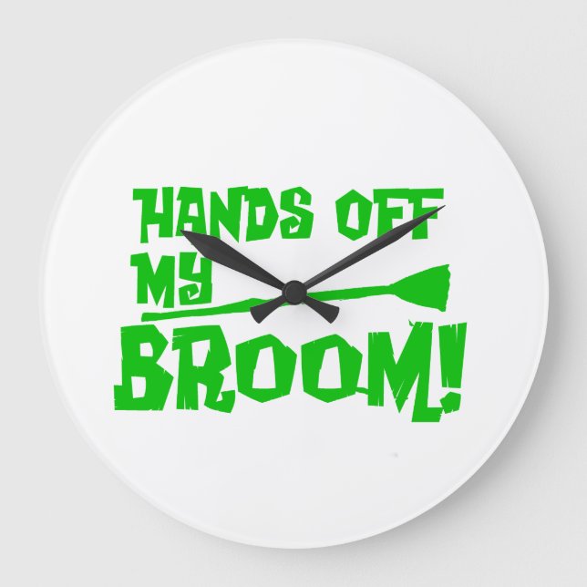 Hands Off My Broom Large Clock (Front)