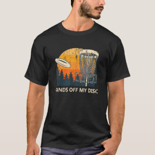 Hands Off My Disc Disc Golf Humour Golfer Sports T-Shirt